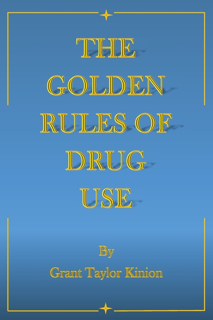 The Golden Rules of Drug Use
