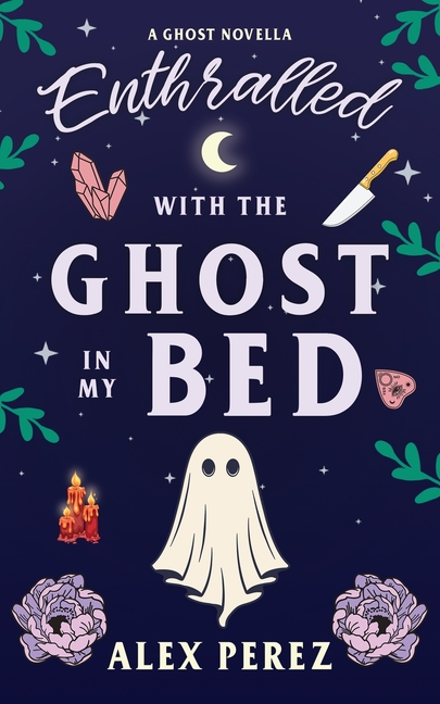 Enthralled With The Ghost In My Bed