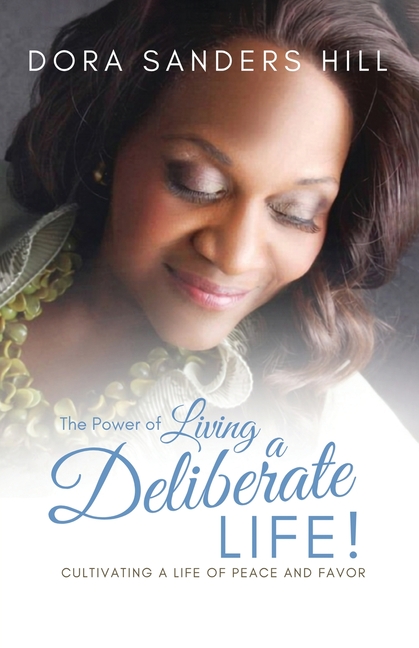 The Power of Living a Deliberate Life: Cultivating a Life of Peace and Favor