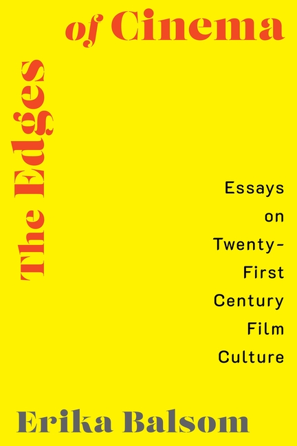 The Edges of Cinema: Essays on Twenty-First Century Film Culture