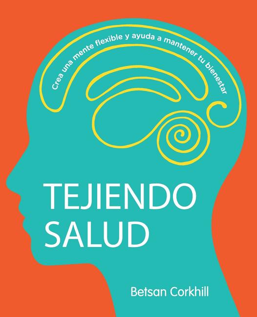 Tejiendo Salud: Crea una mente flexible y ayuda a mantener tu bienestar