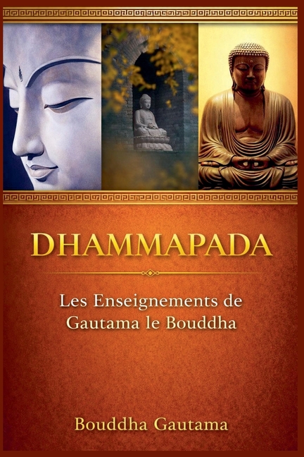 Dhammapada: Les Enseignements de Gautama le Bouddha