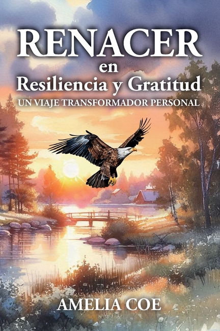 Renacer en Resilencia y Gratitud: Un Viaje Transformador Personal