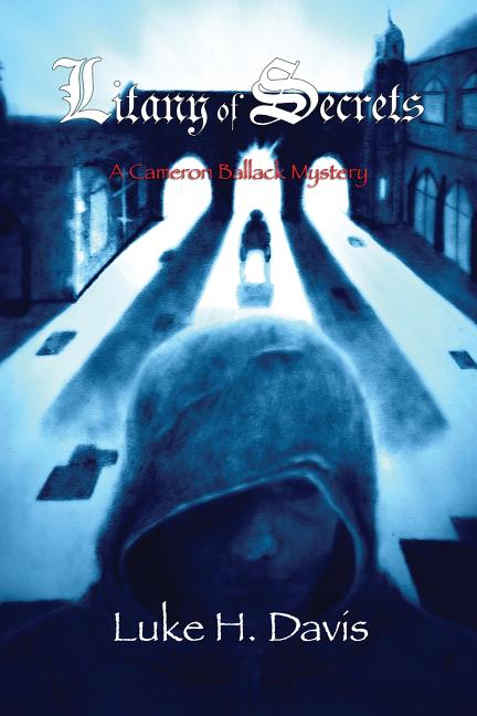 Litany of Secrets: Book 1 in the Cameron Ballack Series