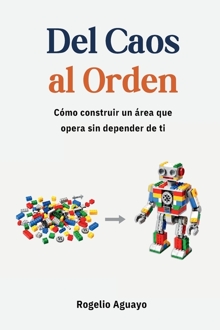 Del Caos al Orden: Cómo construir un área que opera sin depender de ti