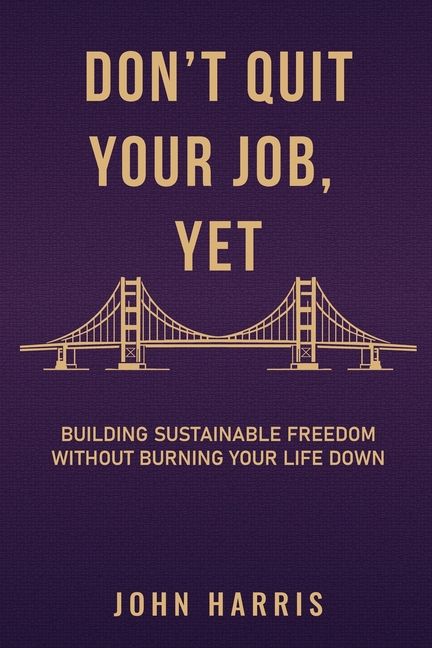 Don't Quit Your Job Yet