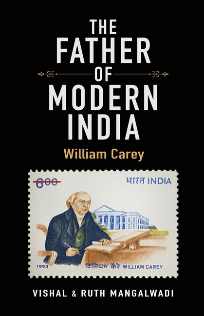 The Father of Modern India: William Carey