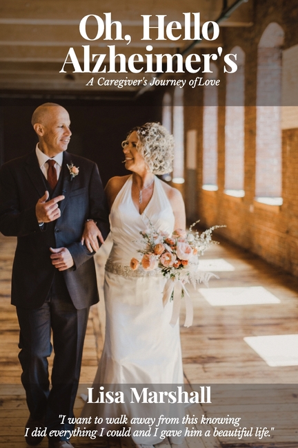 Oh, Hello Alzheimer's: A Caregiver's Journey of Love