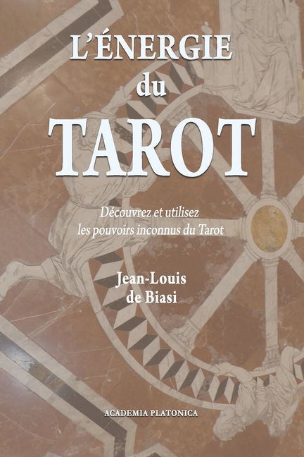 L'énergie du Tarot: Découvrez et utilisez les pouvoirs inconnus du Tarot
