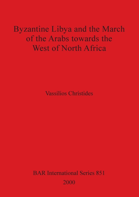 Byzantine Libya and the March of the Arabs towards the West of North Africa