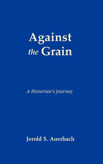 Against the Grain: A Historian's Journey