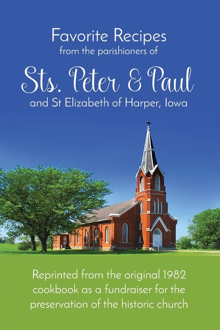 Favorite Recipes from the parishioners of Sts. Peter and Paul & St Elizabeth of Harper IA