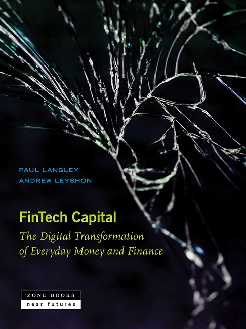 Fintech Capital: The Digital Transformation of Everyday Money and Finance