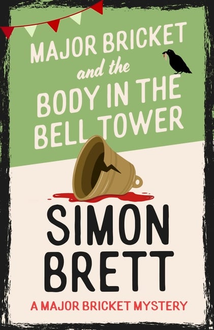 Major Bricket and the Body in the Bell Tower: A Cozy Crime Mystery Set in an English Village