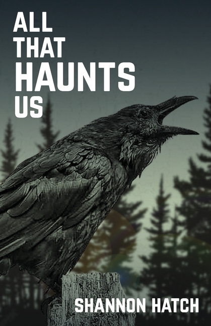 All That Haunts Us
