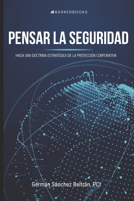 Pensar la seguridad: Hacia una doctrina estratégica de la protección corporativa