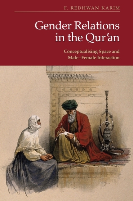 Gender Relations in the Qur'an: Conceptualising Space and Male-Female Interaction