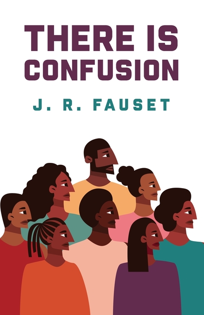 There Is Confusion: Jessie Redmon Fauset