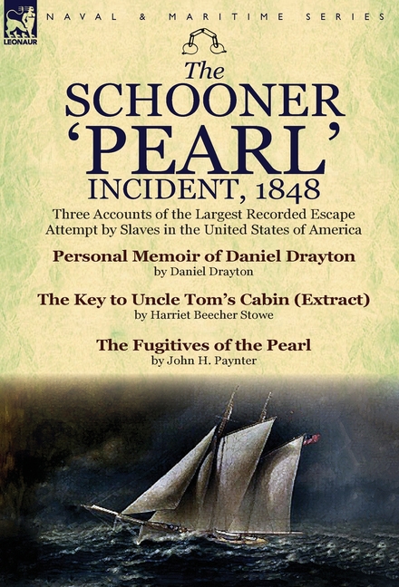 The Schooner 'Pearl' Incident, 1848: Three Accounts of the Largest Recorded Escape Attempt by Slaves in the United States of America