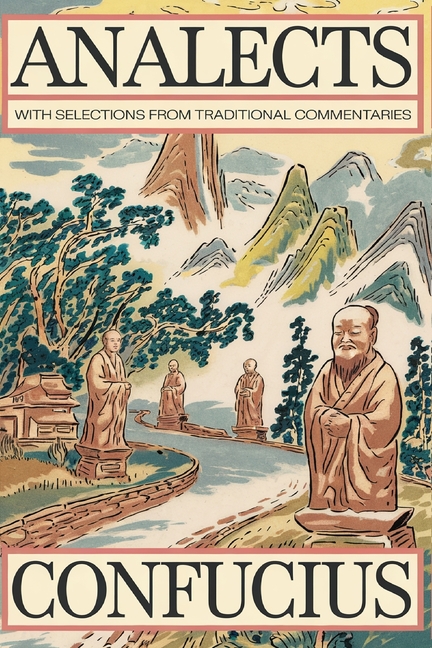 Analects by Confucius: Timeless Wisdom on Ethics, Family, and Harmony with Traditional Commentaries (Grapevine Edition)