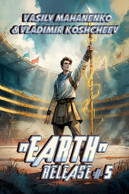 "Earth" Release Book 5: A LitRPG Adventure Series