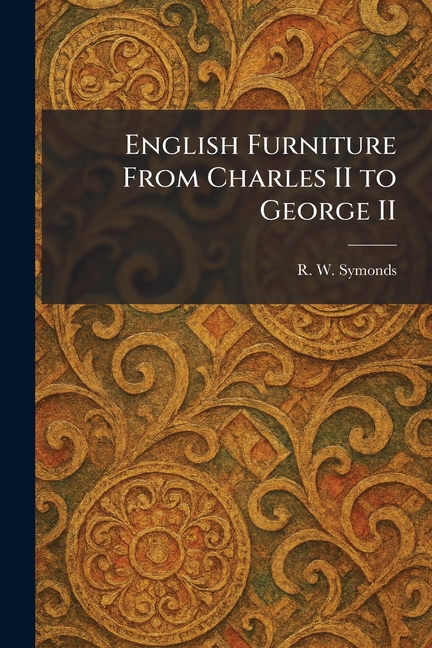 English Furniture From Charles II to George II