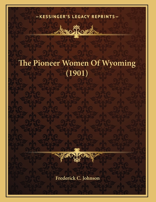 The Pioneer Women Of Wyoming (1901)