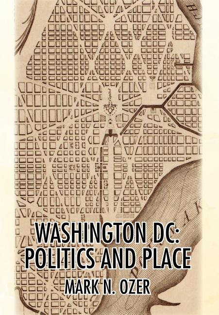 Washington, D.C.: Politics and Place