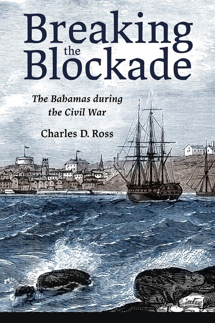 Breaking the Blockade: The Bahamas During the Civil War