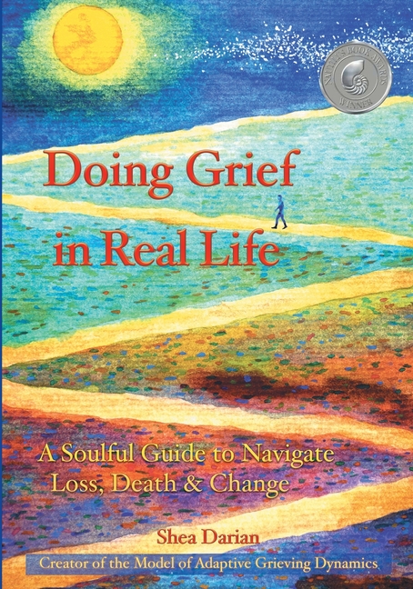 Doing Grief in Real Life: A Soulful Guide to Navigate Loss, Death & Change