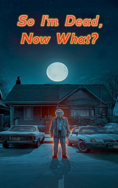 So I'm Dead, Now What?