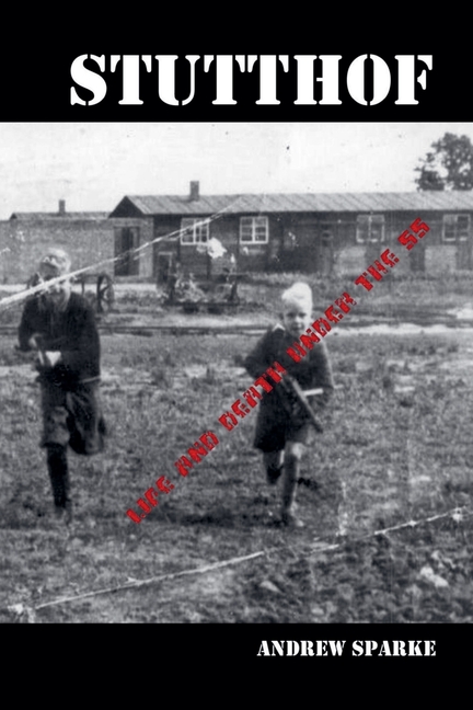 Stutthof: Life And Death Under The SS