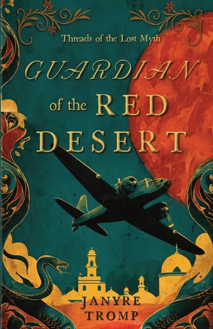 Guardian of the Red Desert: A Myth-Infused WWII Thriller of Espionage, Desert Secrets, and a Choice Worthy of Casablanca