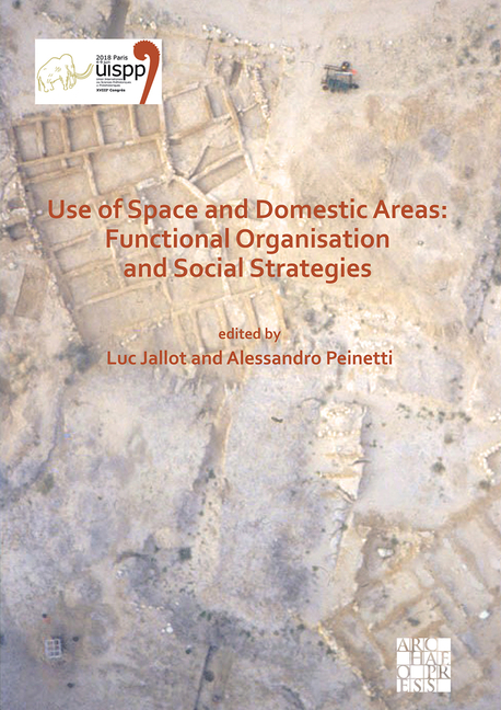 Use of Space and Domestic Areas: Functional Organisation and Social Strategies: Proceedings of the XVIII Uispp World Congress (4-9 June 2018, Paris, F