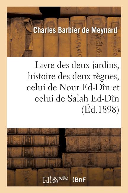 Livre des deux jardins, histoire des deux règnes, celui de Nour Ed-Dîn et celui de Salah Ed-Dîn