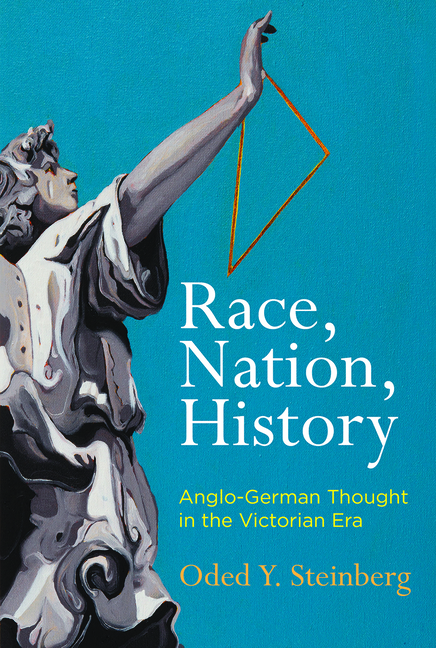 Race, Nation, History: Anglo-German Thought in the Victorian Era