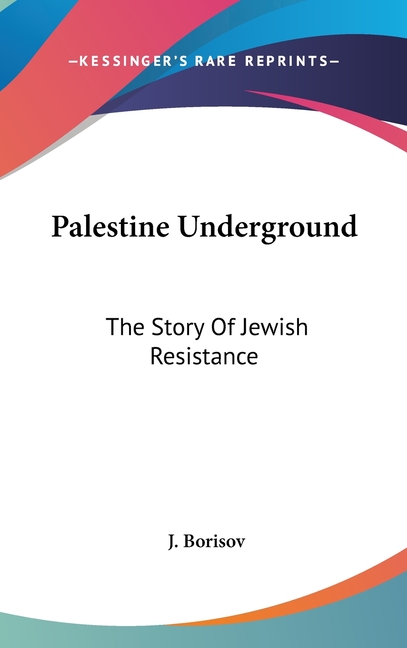 Palestine Underground: The Story Of Jewish Resistance