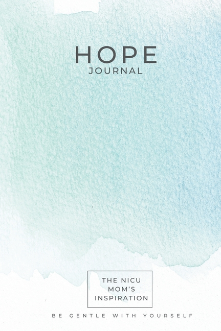 The NICU Mom's Inspiration - Hope Journal: The NICU Mom's - Hope Journal