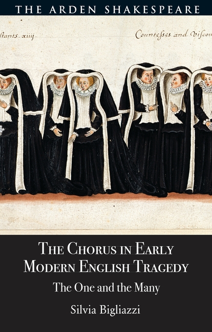 The Chorus in Early Modern English Tragedy: The One and the Many