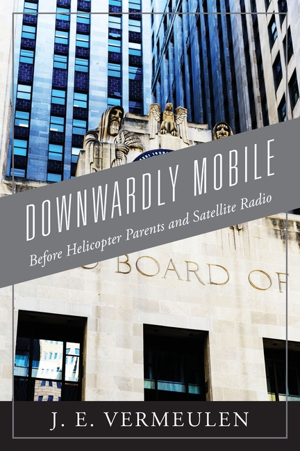 Downwardly Mobile: Before Helicopter Parents and Satellite Radio