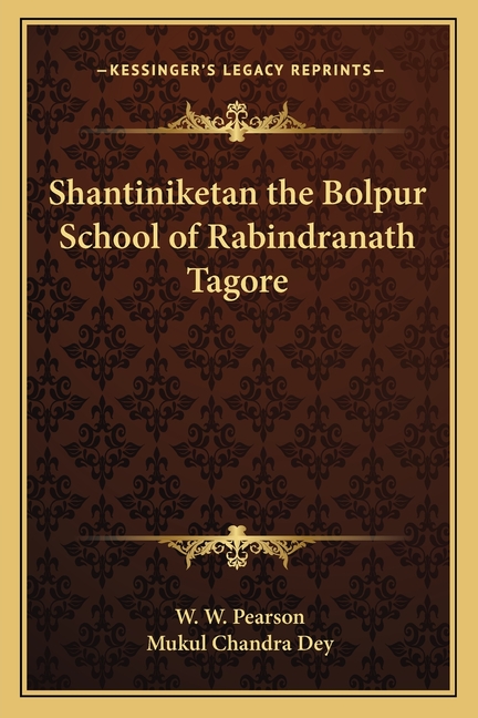 Shantiniketan the Bolpur School of Rabindranath Tagore