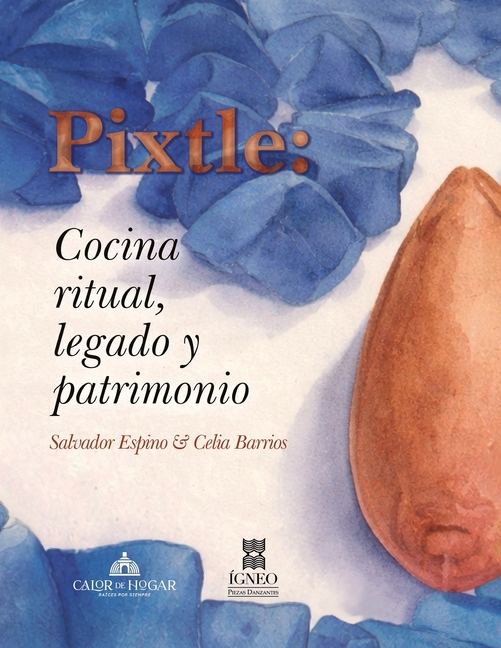 Pixtle: cocina ritual, legado y patrimonio