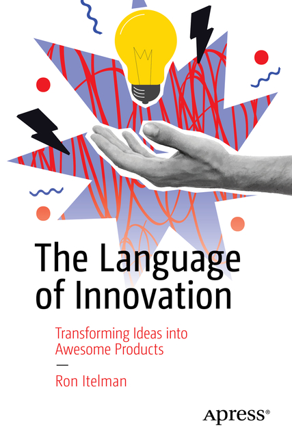 The Language of Innovation: Transforming Ideas Into Awesome Products
