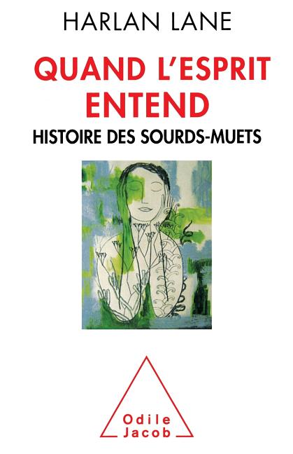 Quand l'esprit entend: Histoire des sourds-muets
