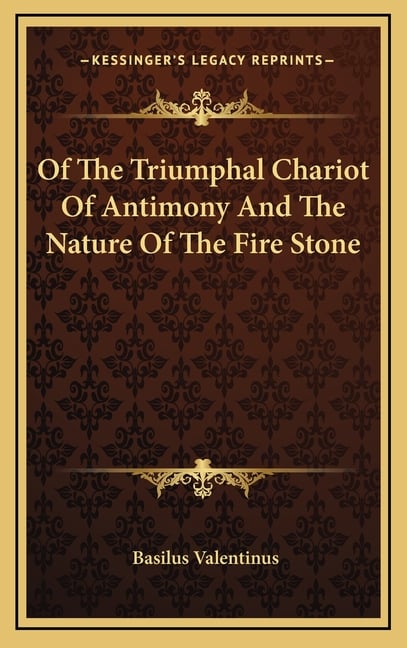 Of The Triumphal Chariot Of Antimony And The Nature Of The Fire Stone