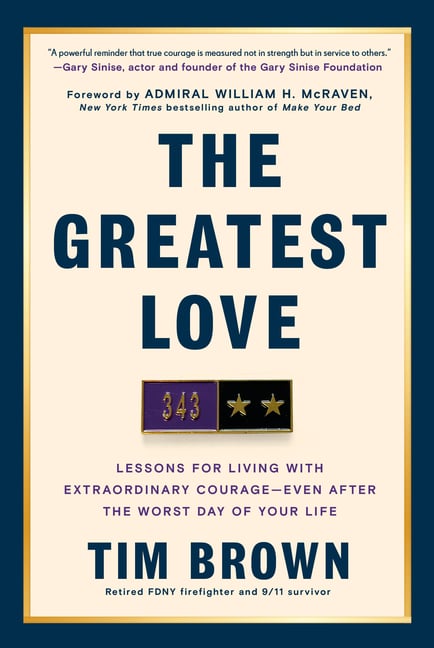 The Greatest Love: Lessons for Living with Extraordinary Courage--Even After the Worst Day of Your Life
