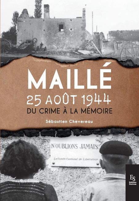 Maillé, 25 août 1944: Du crime à la mémoire