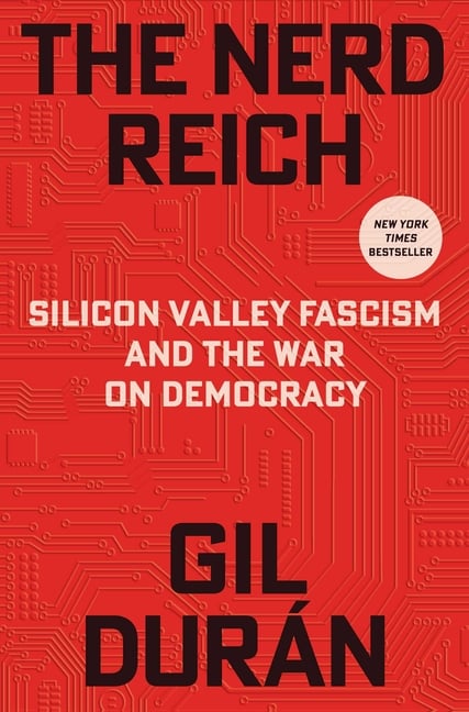 The Nerd Reich: Silicon Valley Fascism and the War on Democracy