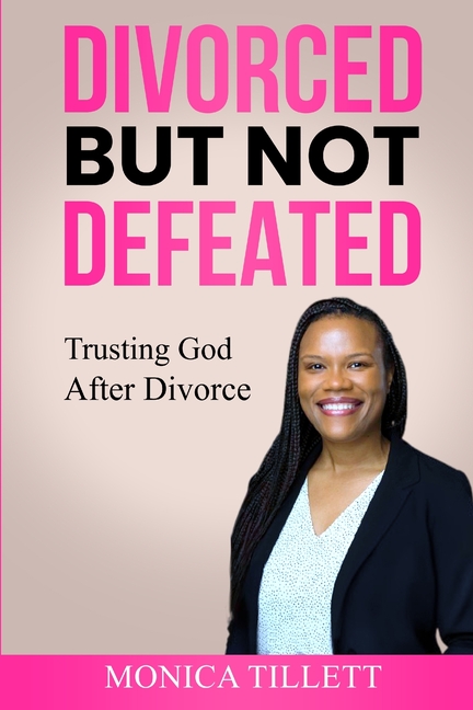 Divorced But Not Defeated: Trusting God After Divorce