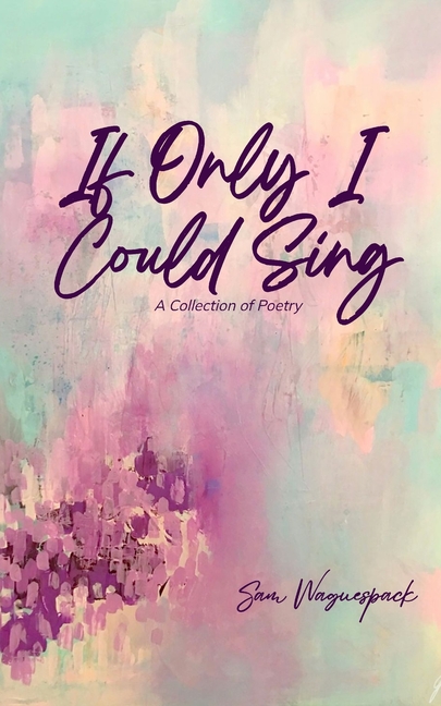 If Only I Could Sing A Collection of Poetry